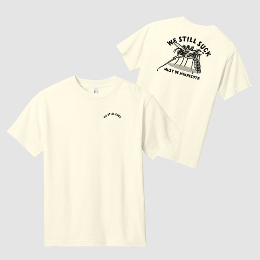 Must Be Minnesota We Still Suck Garment-Dyed T-Shirt